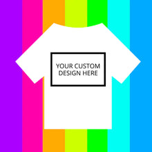 Load image into Gallery viewer, Custom Made T-Shirt