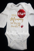 Load image into Gallery viewer, STOP! Did My Mommy Say You Can Touch? Onesie